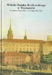 Widoki Zamku Królewskiego w Warszawie: Materiały ikonograficzne w malarstwie, rysunku i grafice (1581-1939)