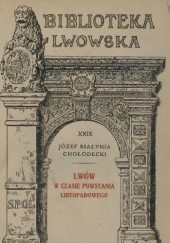 Okładka książki Lwów w czasie powstania listopadowego Józef Białynia Chołodecki