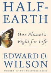 Okładka książki Half-Earth: Our Planet's Fight for Life Edward O. Wilson