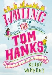Okładka książki Waiting for Tom Hanks Kerry Winfrey
