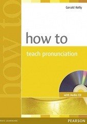 Okładka książki How to Teach Pronunciation Gerald Kelly