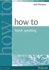 Okładka książki How to Teach Speaking Scott Thornbury