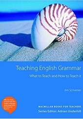 Okładka książki Teaching English Grammar: What to Teach and How to Teach it Jim Scrivener