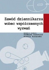 Okładka książki Zawód dziennikarza wobec współczesnych wyzwań Tadeusz Kononiuk, Kakareko Ksenia