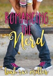 Okładka książki Romancing the Nerd Leah Rae Miller