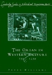 Okładka książki The Organ in Western Culture 750-1250 Peter Williams