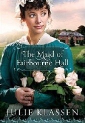 Okładka książki The Maid of Fairbourne Hall Julie Klassen