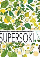Okładka książki Supersoki wzmacniające, oczyszczające i uzdrawiające Kara Rosen