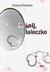 Okładka książki Zaśnij, laleczko Grażyna Kałowska