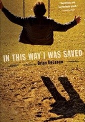 Okładka książki In This Way I Was Saved Brian DeLeeuw