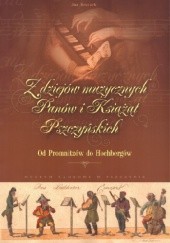Z dziejów muzycznych Panów i Książąt Pszczyńskich. Od Promnitzów do Hochbergów