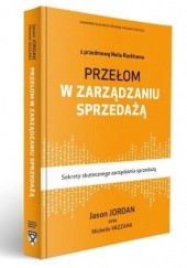 Okładka książki Przełom w zarządzaniu sprzedażą Jason Jordan, Michelle Vazzana