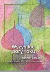Okładka książki Wszystkie pory roku. słowem i kreską. Joanna Kożan-Łazor, Maria Mikołajewska