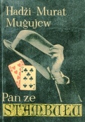 Okładka książki Pan ze Stambułu Mugujew Hadżi-Murat