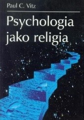 Okładka książki Psychologia jako religia Paul Vitz