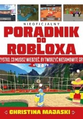 Okładka książki Nieoficjalny poradnik do Robloxa Christina Majaski