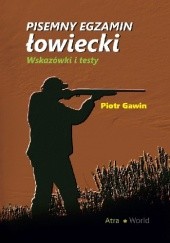 Okładka książki Pisemny egzamin łowiecki Piotr Gawin