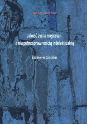Okładka książki Jakość życia mężczyzn z niepełnosprawnością intelektualną. Badanie w działaniu Maciej Jabłoński