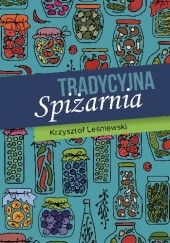 Okładka książki Tradycyjna spiżarnia Krzysztof Leśniewski
