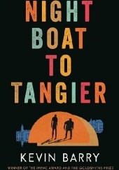 Okładka książki Night Boat to Tangier Kevin Barry
