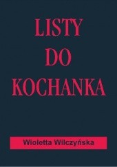 Okładka książki Listy do kochanka Wioletta Wilczyńska