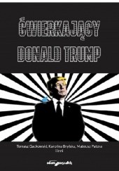Okładka książki Ćwierkający Donald Trump Karolina Brylska, Tomasz Gackowski
