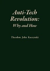 Okładka książki Anti-Tech Revolution: Why and How Theodore Kaczynski