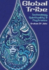 Okładka książki Global Tribe: Technology, Spirituality and Psytrance Graham St. John