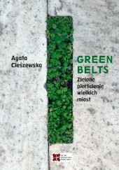 Okładka książki Green belts. Zielone pierścienie wielkich miast Agata Cieszewska