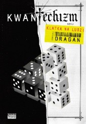 Okładka książki Kwantechizm czyli klatka na ludzi Andrzej Dragan