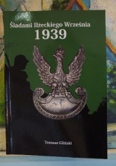Okładka książki Śladami Iłżeckiego Września 1939 Tomasz Gliński