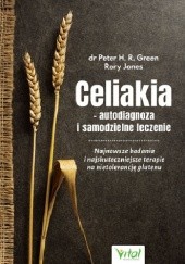 Okładka książki Celiakia – autodiagnoza i samodzielne leczenie. Najnowsze badania i najskuteczniejsze terapie na nietolerancję glutenu Peter H. R. Green, Rory Jones