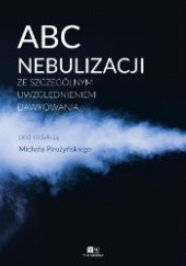 Okładka książki ABC Nebulizacji ze szczególnym uwzględnieniem dawkowania Michał Pirożyński
