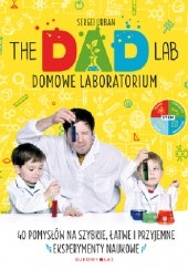 Okładka książki The Dad Lab. Domowe laboratorium Sergei Urban