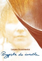 Okładka książki Przypięte do światła Lucyna Brzozowska