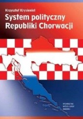 Okładka książki System polityczny Republiki Chorwacji Krzysztof Krysieniel