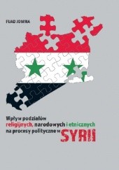 Okładka książki Wpływ podziałów religijnych, narodowych i etnicznych na procesy polityczne w Syrii Fuad Jomma