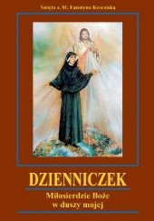 Okładka książki Dzienniczek. Miłosierdzie Boże w duszy mojej św. Faustyna Kowalska