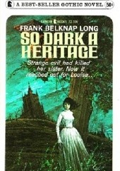 Okładka książki So Dark a Heritage Frank Belknap Long