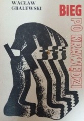 Okładka książki Bieg po krawędzi Wacław Gralewski