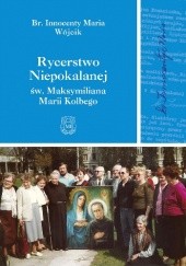 Okładka książki Rycerstwo Niepokalanej św. Maksymiliana Marii Kolbego – br. Innocenty Maria Wójcik praca zbiorowa