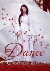 Okładka książki Dance: Cinderella Retold Demelza Carlton