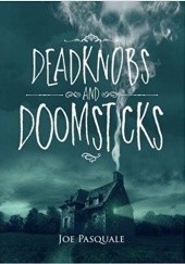 Okładka książki Deadknobs and Doomsticks Joe Pasquale