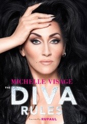 Okładka książki The Diva Rules: Ditch the Drama, Find Your Strength, and Sparkle Your Way to the Top Michelle Visage