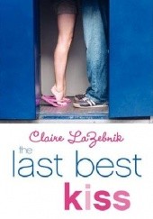 Okładka książki The Last Best Kiss Claire LaZebnik