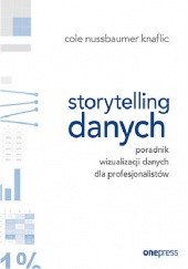Okładka książki Storytelling danych. Poradnik wizualizacji danych dla profesjonalistów Cole Nussbaumer Knaflic