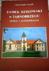 Zamek Dzikowski w Tarnobrzegu. Dzieje i konserwacja