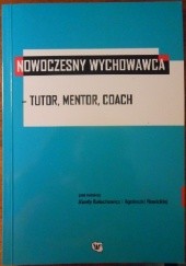 Okładka książki Nowoczesny wychowawca - tutor, mentor, coach Józefa Bałachowicz, Agnieszka Rowicka