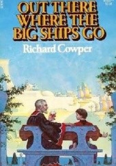 Okładka książki Out There Where the Big Ships Go Richard Cowper