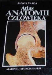 Okładka książki Atlas Anatomii Człowieka János Vajda